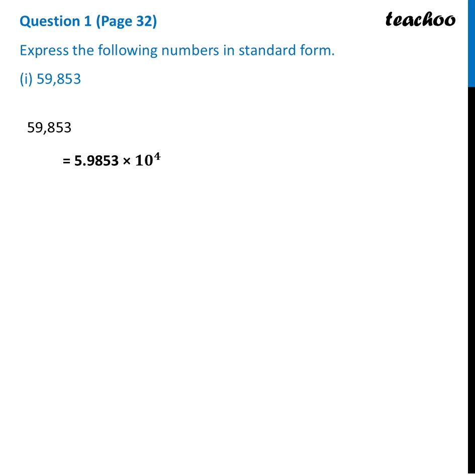 Express the numbers in standard form (i) 59,853 (ii) 65,950 (iii) 34,3 - Scientific Notation