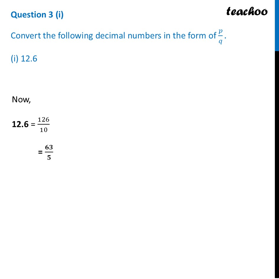 Convert the following decimal numbers in the form of 𝑝/𝑞. (i) 12.6 - End-of-Chapter Exercises