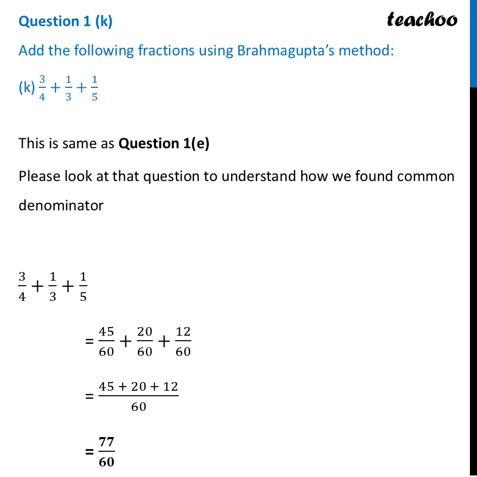 Add the following fractions using Brahmagupta’s method (k) 3/4+1/3+1/5 - Figure it out - Page 179