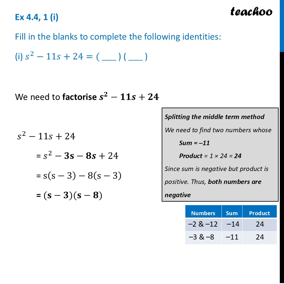 Fill in the blanks to complete the identities: (i) s2 – 11s + 24 = (_) - Exercise Set 4.4