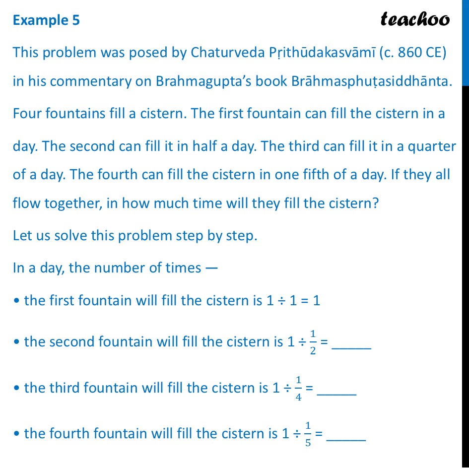 This problem was posed by Chaturveda Pṛithūdakasvāmī (c. 860 CE) - Some Problems Involving Fractions (Page 190, 191)