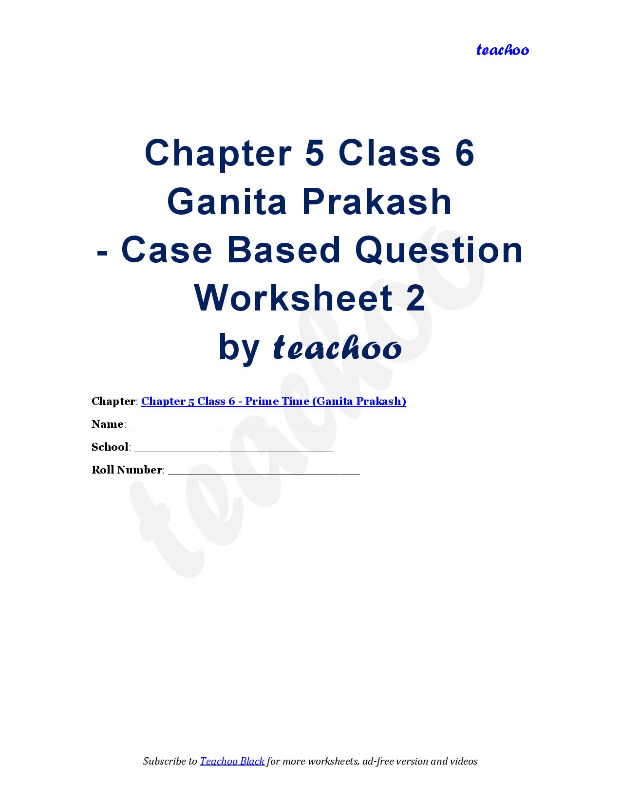 Download PDF – Prime Time Class 6 Case Based Assignment (with answer) - Teachoo Questions - Case Based
