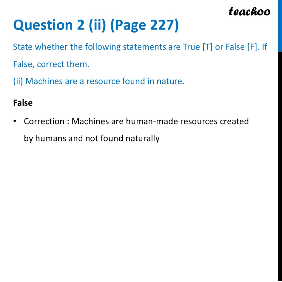 [True or False] Machines are a resource found in nature - Curiosity - Questions at the end of chapter (Page 227,228 & 229)