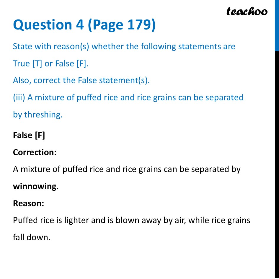[True/False] A mixture of puffed rice and rice grains can be separated - Questions at the end of chapter (Page 178,179 & 180)