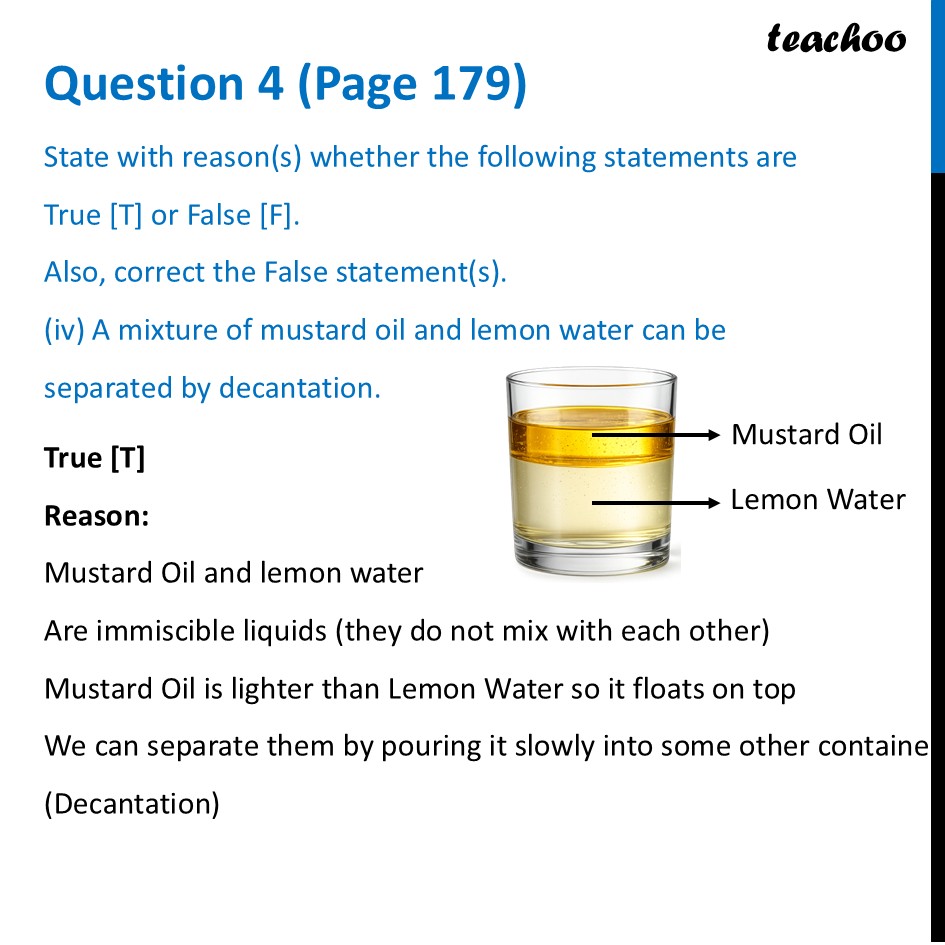 [T or F] A mixture of mustard oil and lemon water can be separated - Questions at the end of chapter (Page 178,179 & 180)