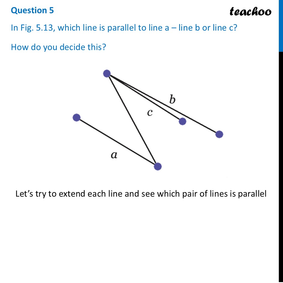 In Fig. 5.13, which line is parallel to line a – line b or line c? - Figure it out - Page 113, 114