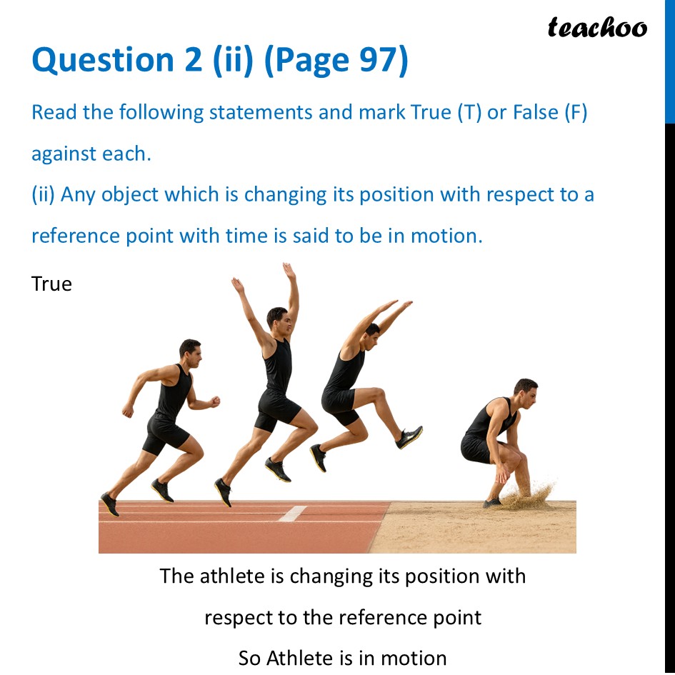 [Class 6 True False] - Any object which is changing its position with - Questions at the end of chapter (Page 97, 98 & 99)