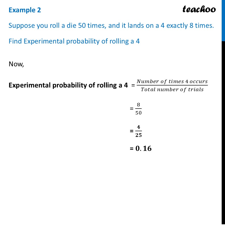 Suppose you roll a die 50 times, and it lands on a 4 exactly 8 times. - Experimental and Theoretical Probability