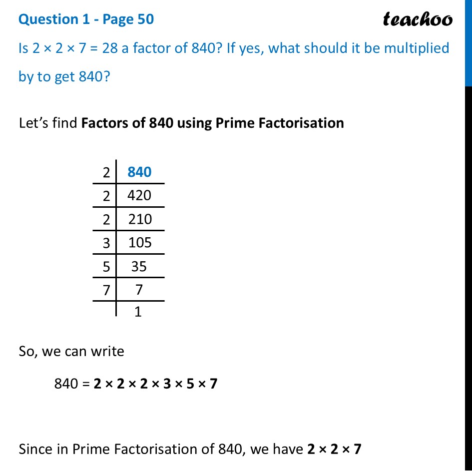 Is 2 × 2 × 7 = 28 a factor of 840? If yes what should it be multiplied - Prime Factorisation