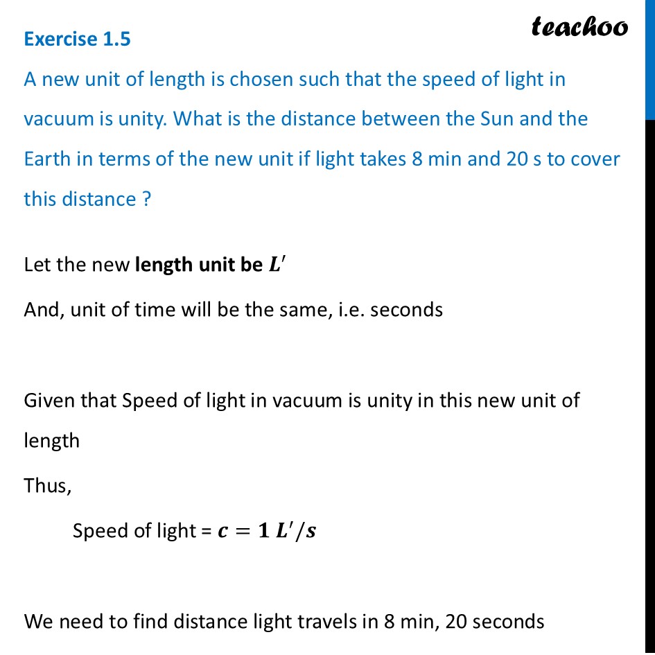 Exercise 1.5 - A new unit of length is chosen such that the speed of - Exercise Questions