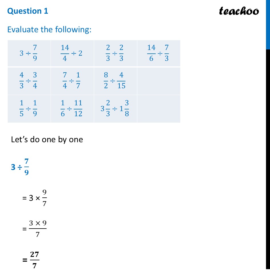 Evaluate the following: 3÷7/9, 14/4÷2, 2/3÷2/3, 14/6÷7/3, 4/3÷3/4 - Figure it out - Page 196 to 198