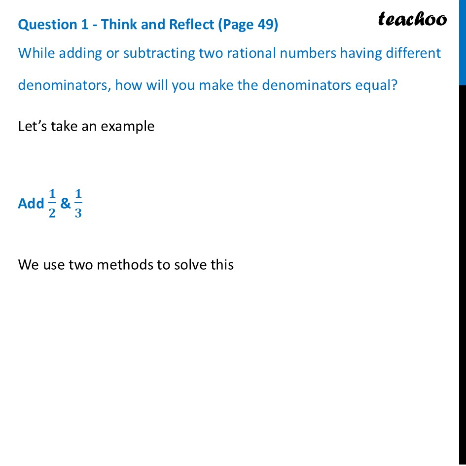 While adding or subtracting two rational numbers having different - Rational Numbers