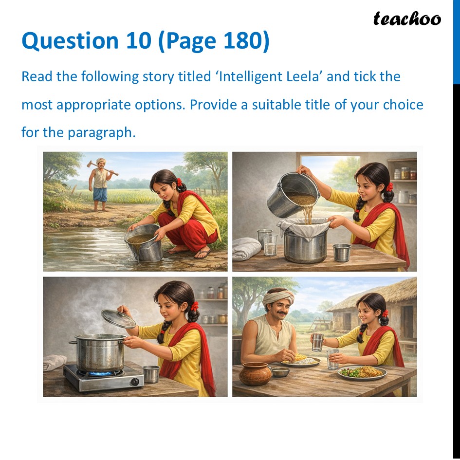 Read the following story titled ‘Intelligent Leela’ and tick the most - Questions at the end of chapter (Page 178,179 & 180)