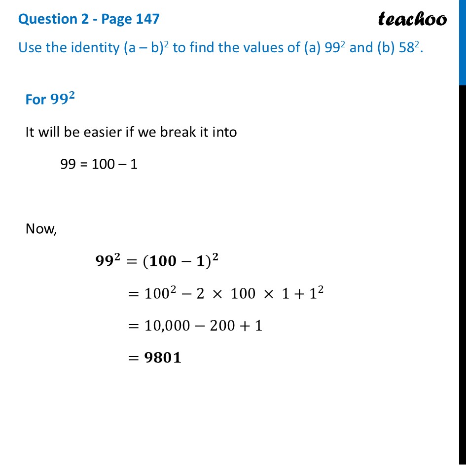 Use the identity (a – b)2 to find the values of (a) 992 and (b) 582 - Square of the Sum/Difference of Two Numbers