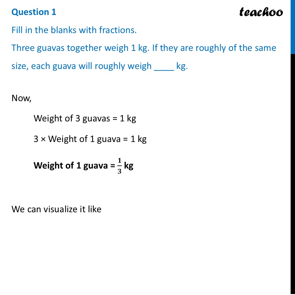 Three guavas together weigh 1 kg. If they are roughly of the same - Figure it out - Page 152, 153
