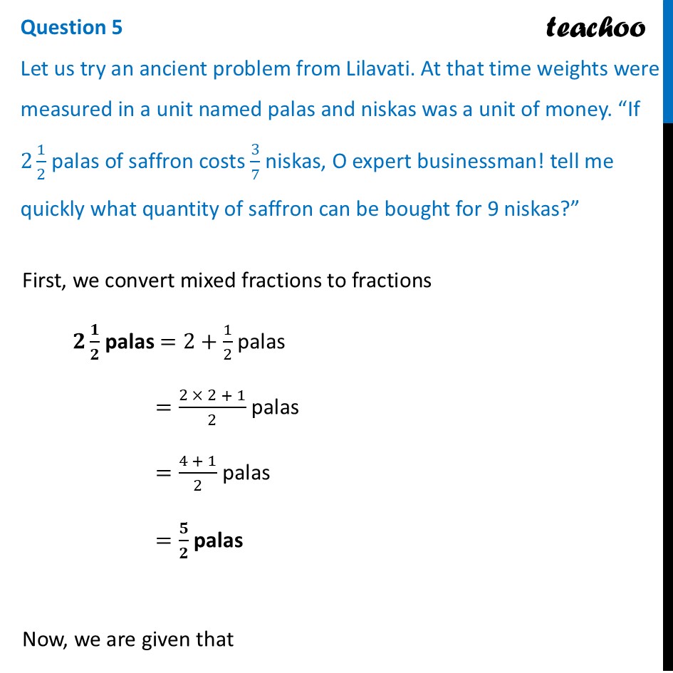 Let us try an ancient problem from Lilavati. At that time weights were - Figure it out - Page 176, 177