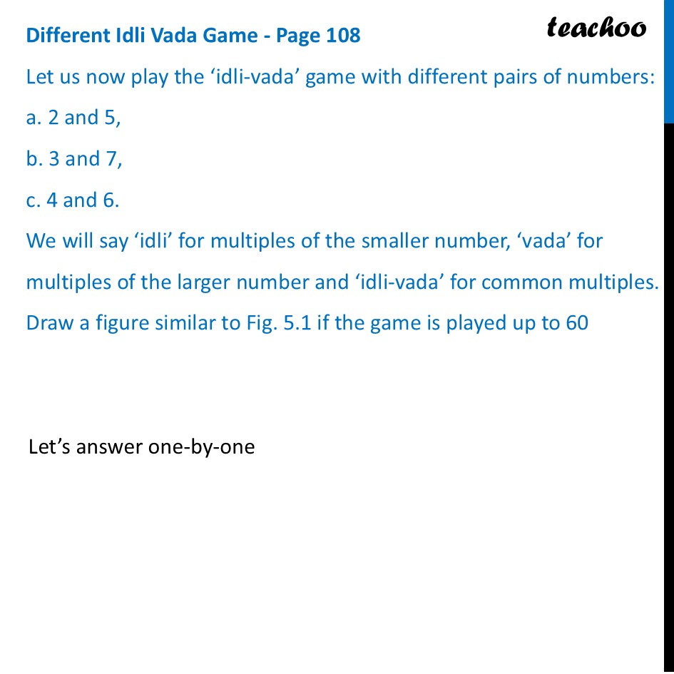 Let us now play the ‘idli-vada’ game with different pairs of numbers: - Idli Vada Game