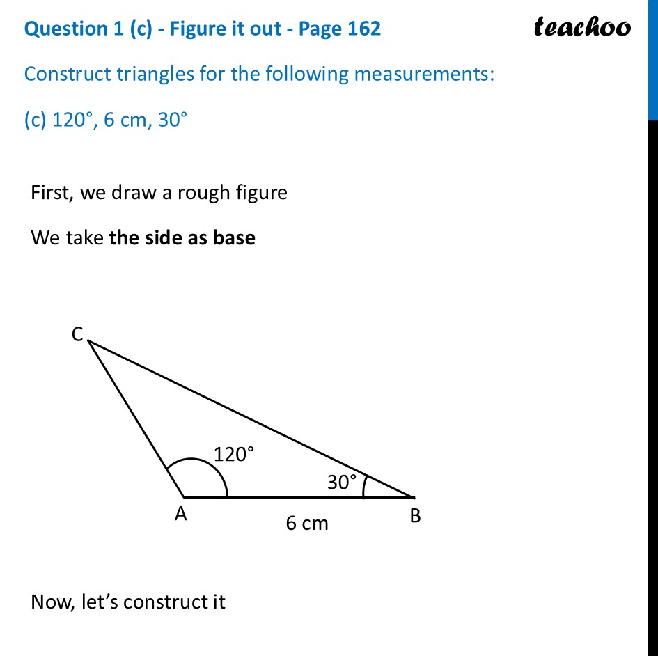 [Maths] Construct triangles for the following measurements: 120°, 6 cm - Constructing Triangle when 2 Angles and the Included Side are given