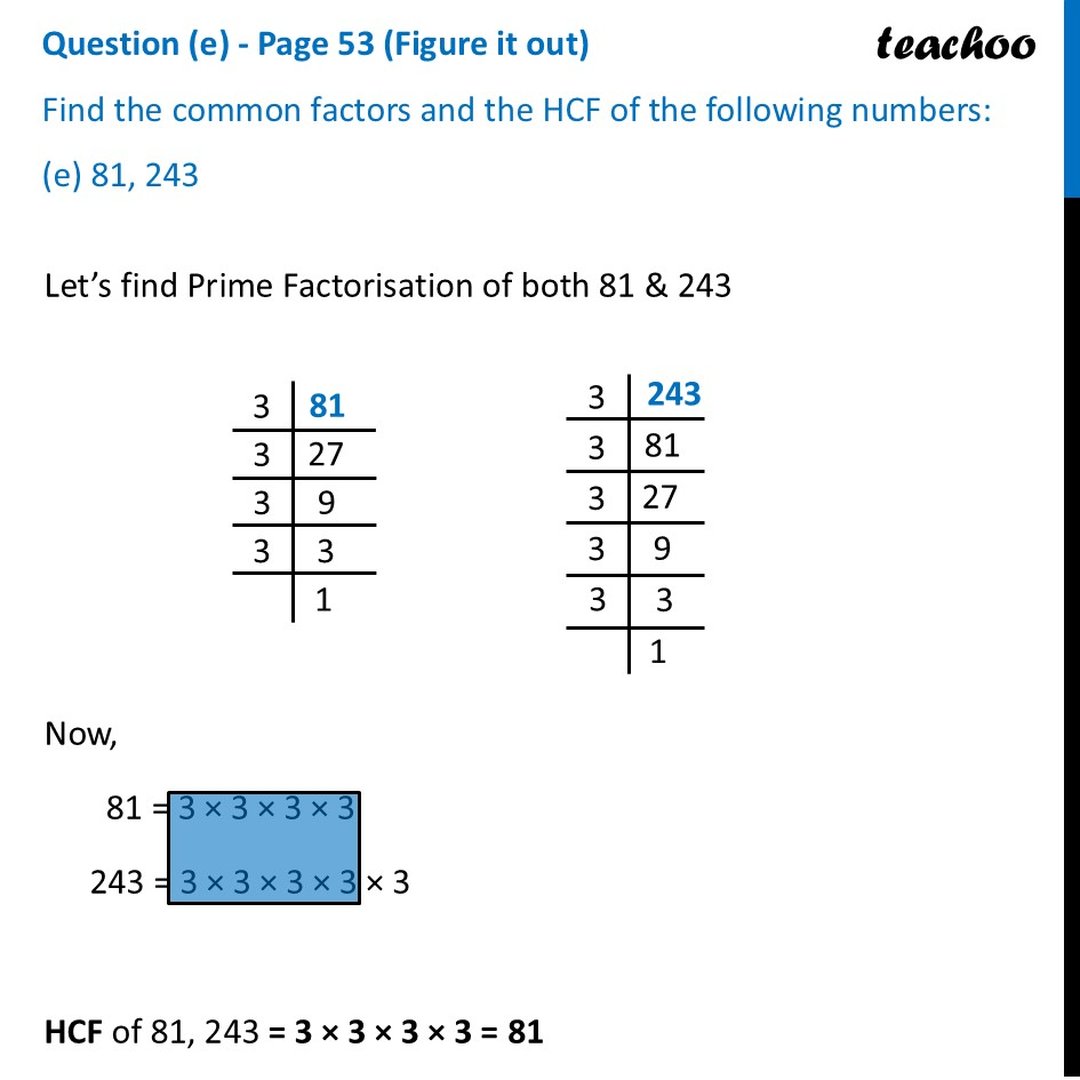 [Class 7] Find the common factors and the HCF of the numbers: 81, 243
