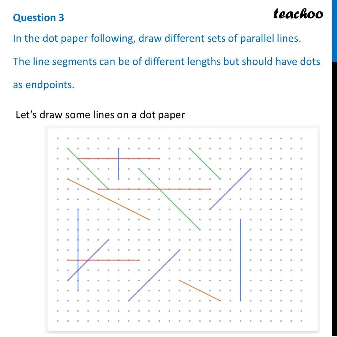 In the dot paper following, draw different sets of parallel lines.