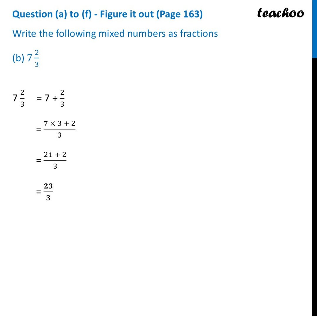 Write the following mixed numbers as fractions: (a) 3 1/4 (b) 7 2/3