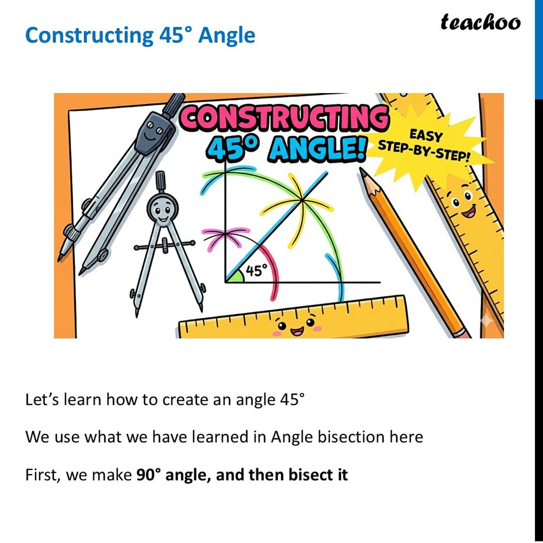 [Maths] Construction of a 45 Degree Angle - Using Compass and Ruler