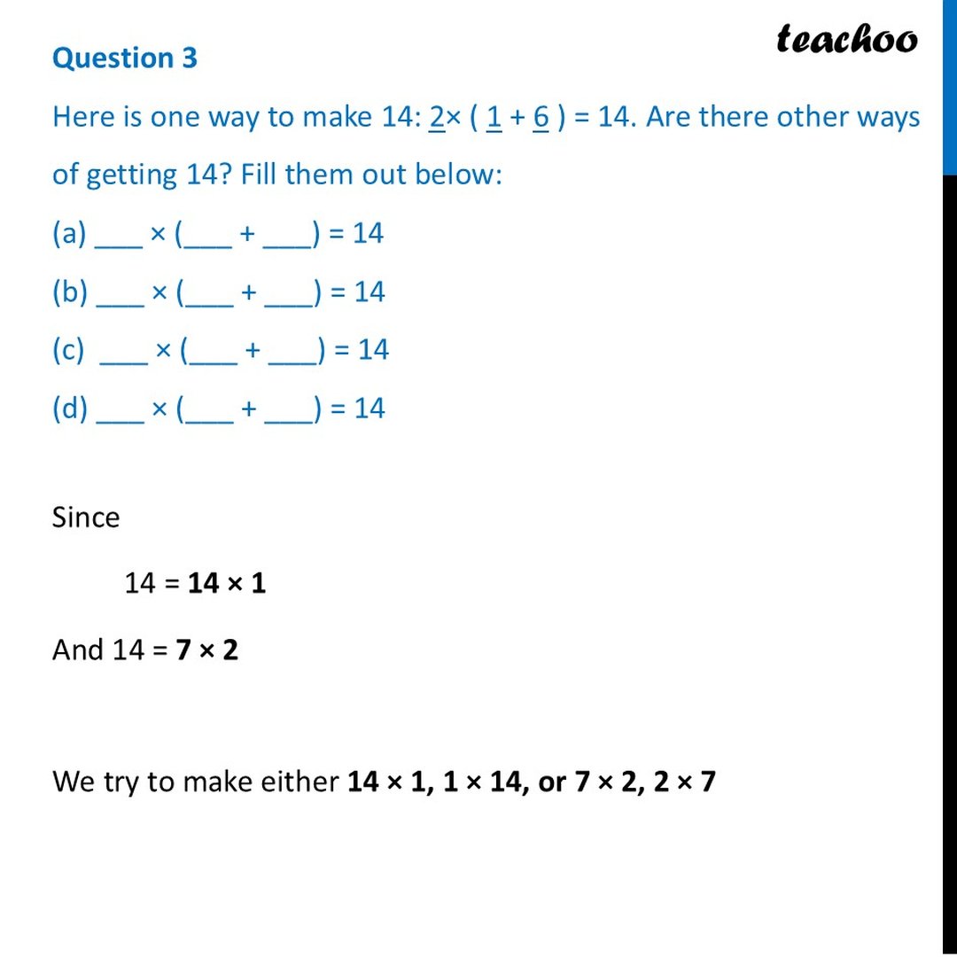 Here is one way to make 14: _2_ × ( _1_ + _6_ ) = 14. Are there other