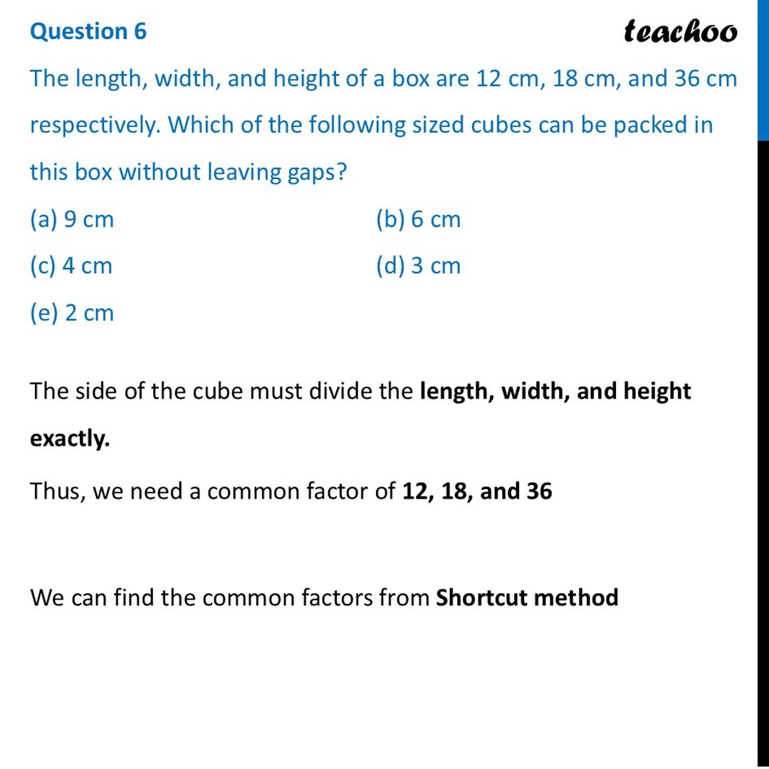 The length, width, and height of a box are 12 cm, 18 cm, and 36 cm