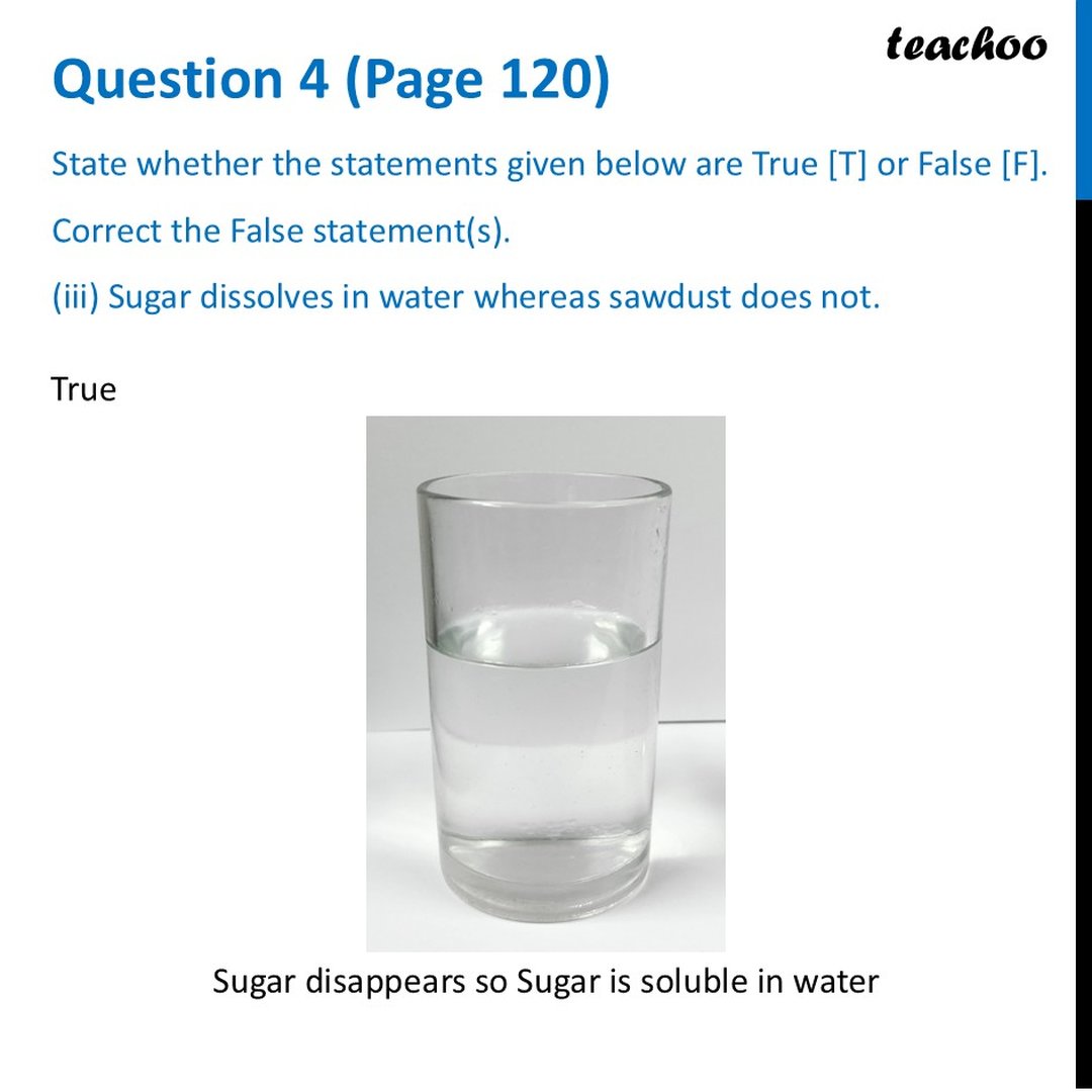[True or False] Sugar dissolves in water whereas sawdust does not.
