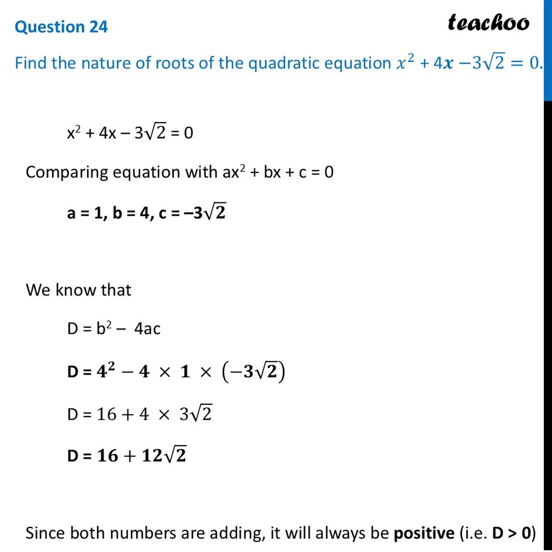 Find the nature of roots of the quadratic equation 𝑥^2 + 4𝒙 −3√2=0