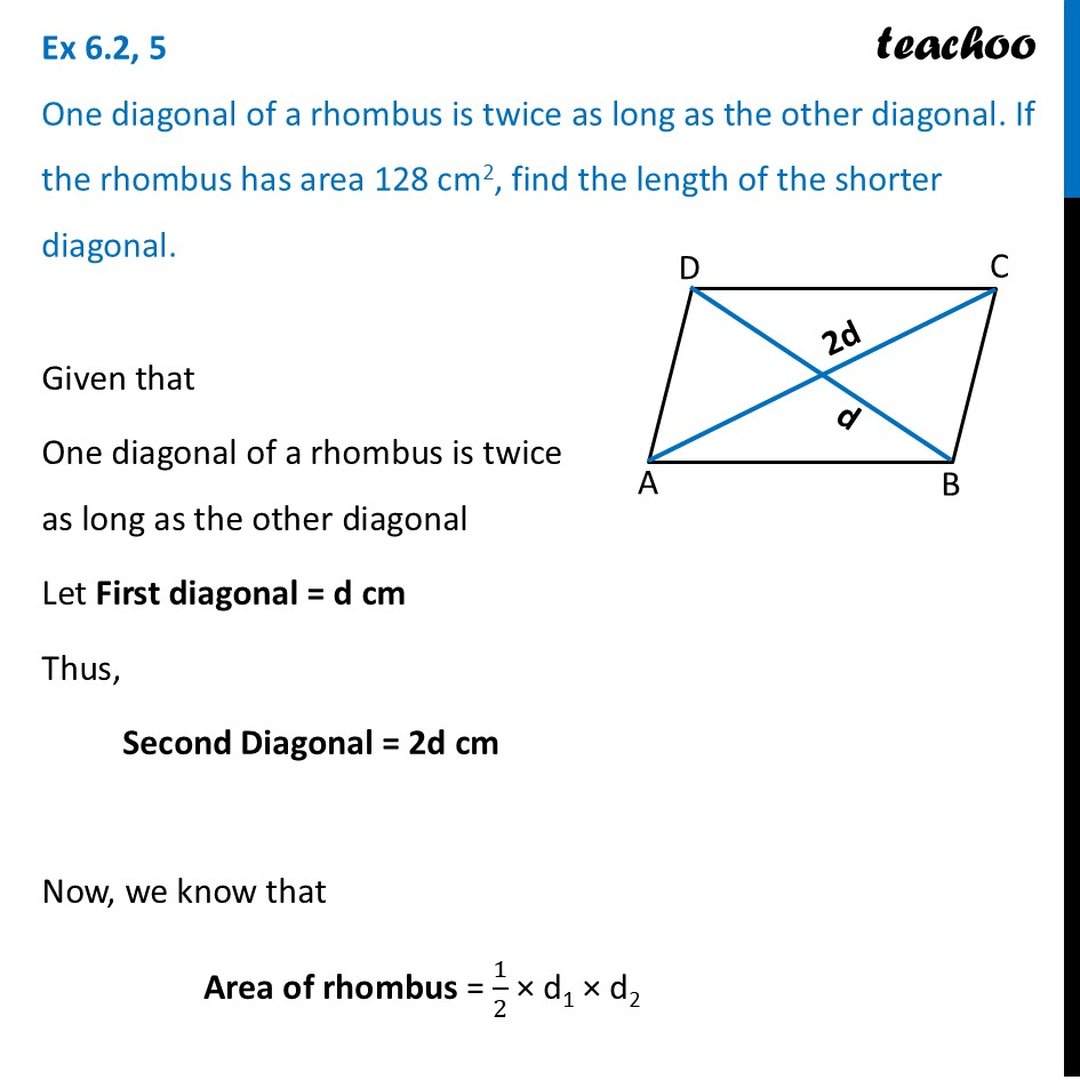 One diagonal of a rhombus is twice as long as the other diagonal