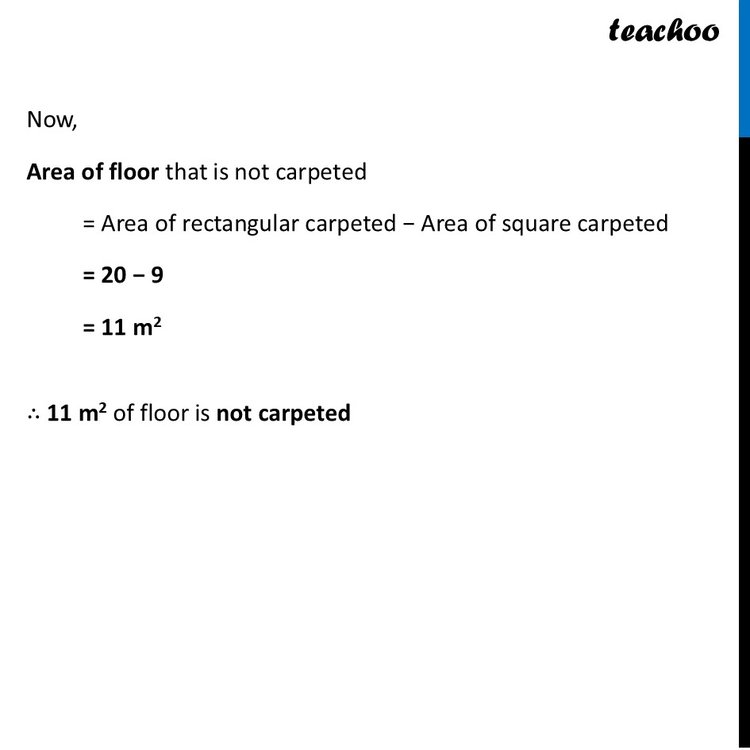 The floor of a room is 5 m long and 4 m wide. A square carpet whose