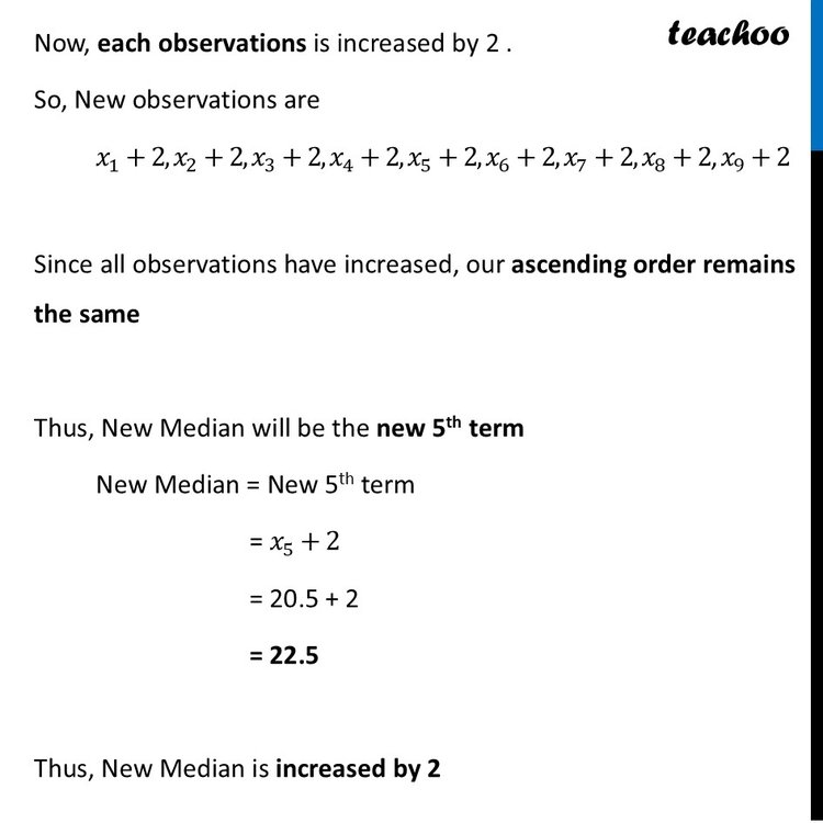 The median of a set of 9 distinct observation is 20.5. If each of the
